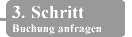zu Schritt 3: Buchungsanfrage stellen